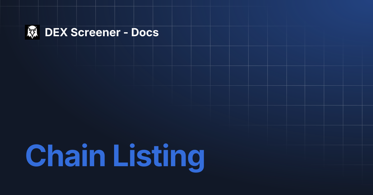 Chain Listing | DEX Screener - Docs